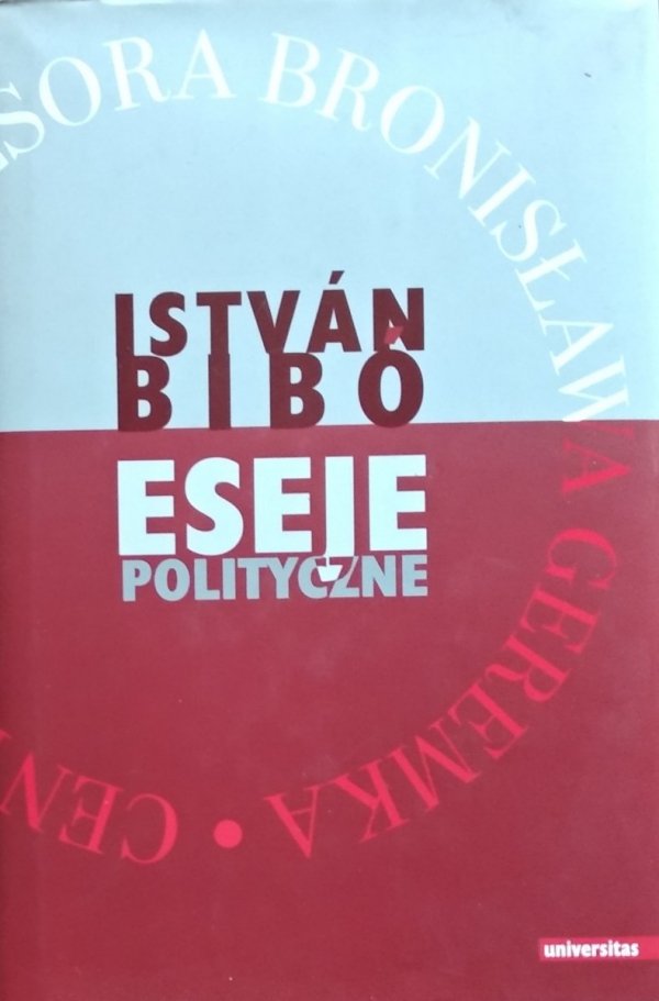 Istvan Bibo • Eseje polityczne