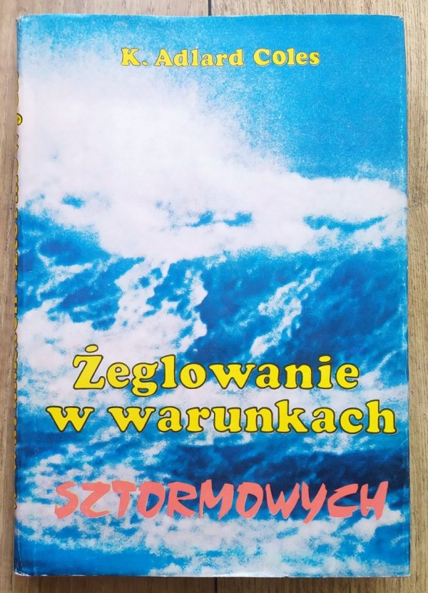 K. Adlard Coles Żeglowanie w warunkach sztormowych