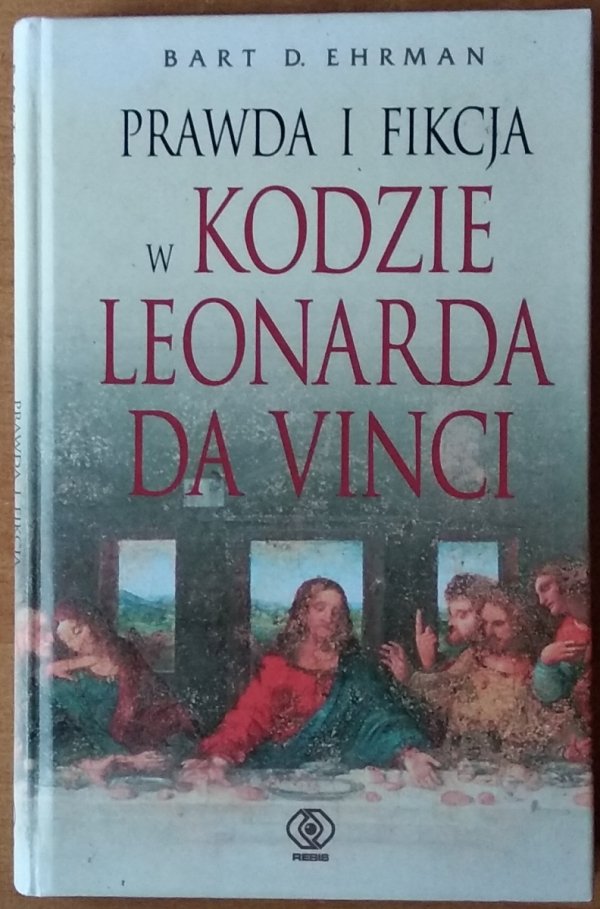 Bart D. Ehrman • Prawda i fikcja w Kodzie Leonarda da Vinci
