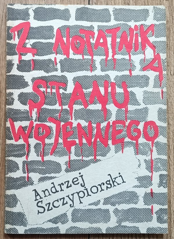 Andrzej Szczypiorski Z notatnika stanu wojennego