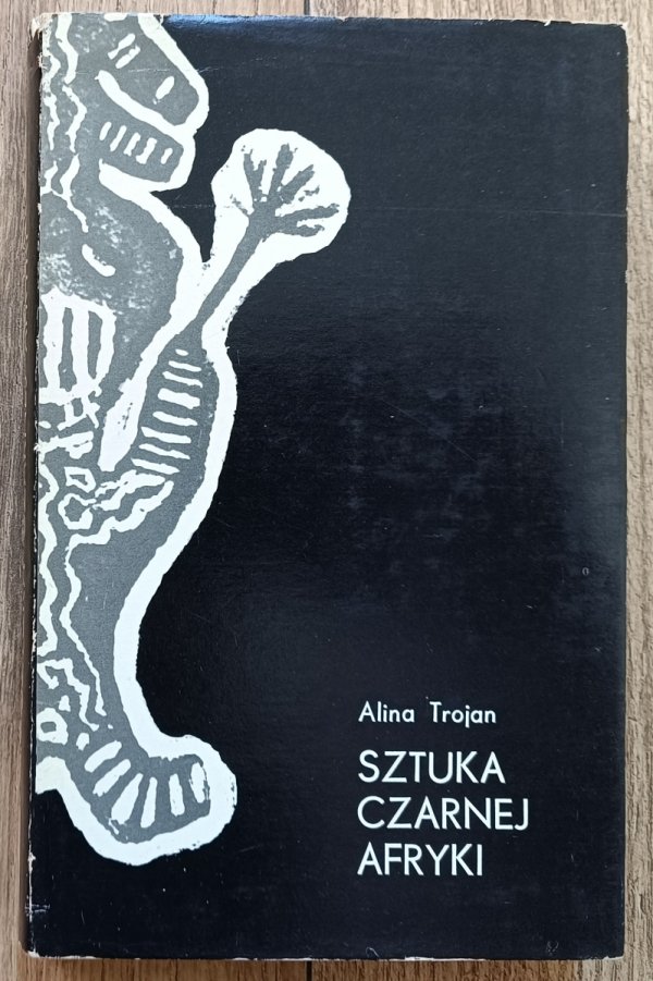 Alina Trojan Sztuka czarnej Afryki