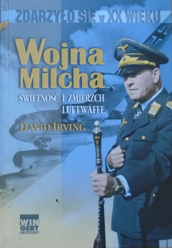 David Irving Wojna Milcha. Świetność i zmierzch Luftwaffe