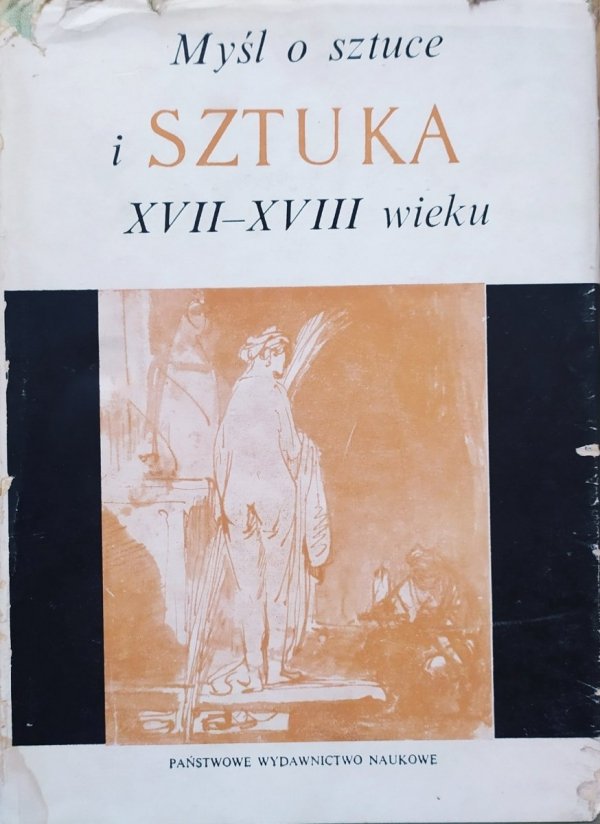 red. Jan Białostocki Myśl o sztuce i sztuka XVII i XVIII wieku