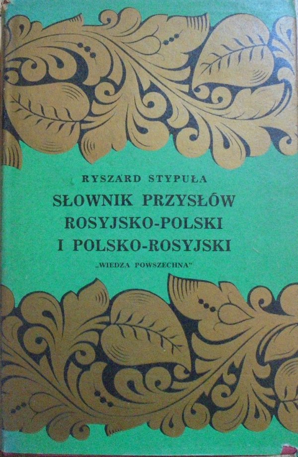 Ryszard Stypuła • Słownik przysłów rosyjsko-polski i polsko-rosyjski