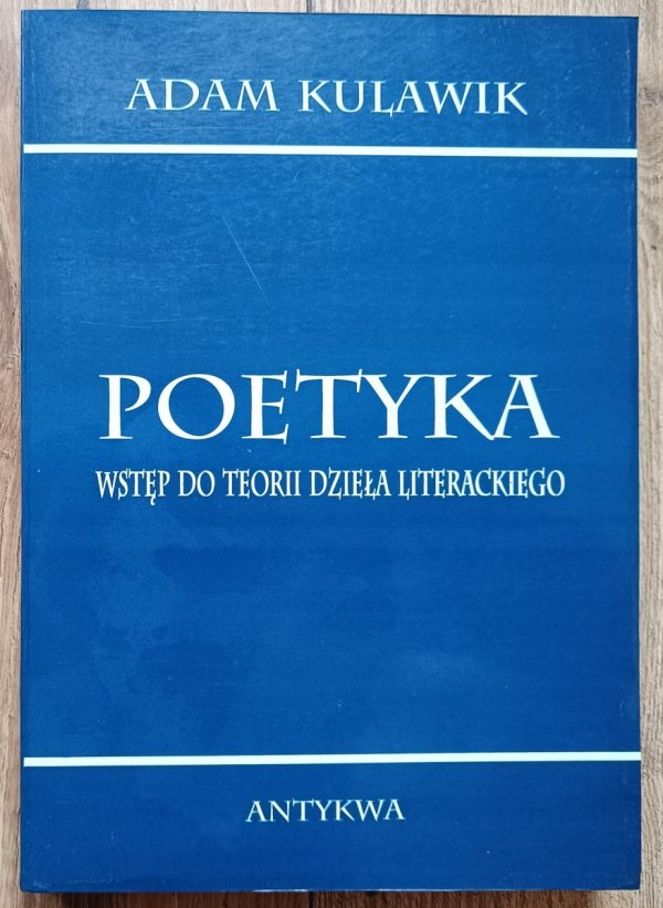 Adam Kulawik Poetyka. Wstęp do teorii dzieła literackiego