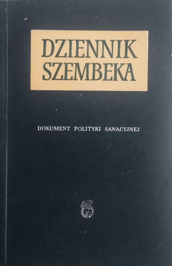 Jan Szembek Dziennik Szembeka. Dokument polityki sanacyjnej