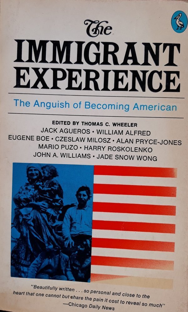 Thomas C. Wheeler • The Immigrant Experience: The Anguish Of Becoming American
