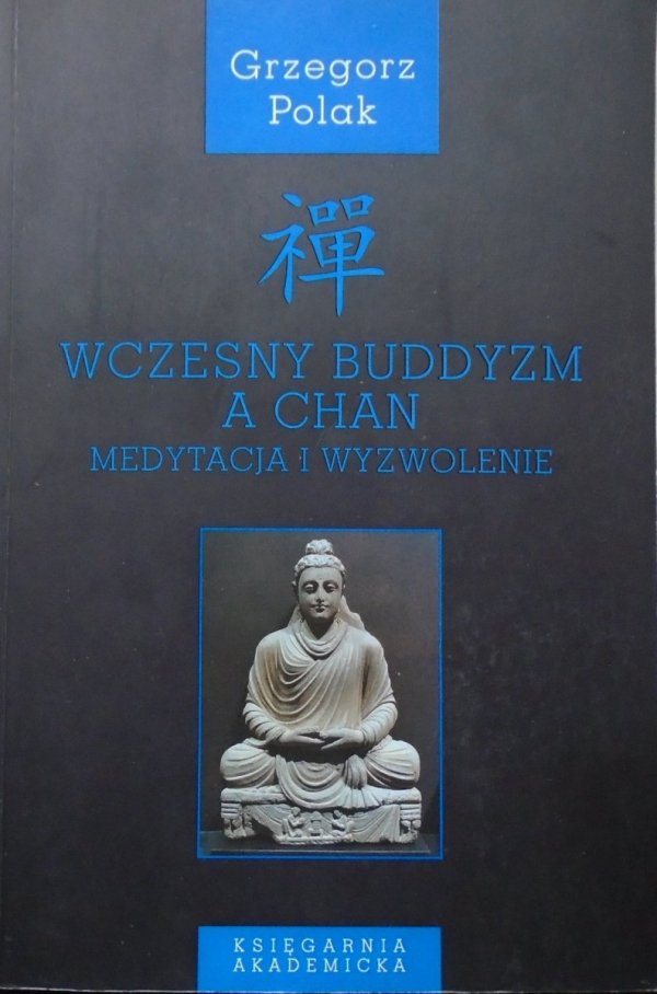 Grzegorz Polak • Wczesny buddyzm a Chan. Medytacja i wyzwolenie