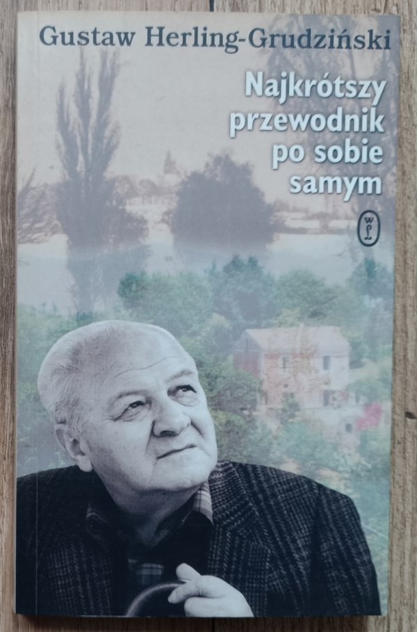 Gustaw Herling Grudziński Najkrótszy przewodnik po sobie samym