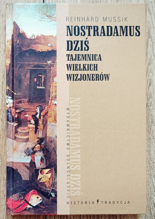 Reinhard Mussik Nostradamus dziś. Tajemnica wielkich wizjonerów