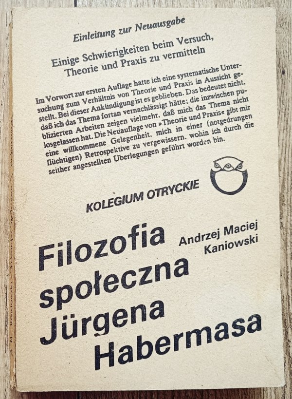 Andrzej Maciej Kaniowski Filozofia społeczna Jurgena Habermasa. W poszukiwaniu jedności teorii i praktyki