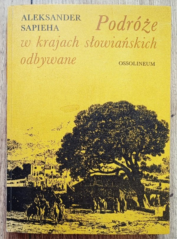 Aleksander Sapieha Podróże w krajach słowiańskich odbywane