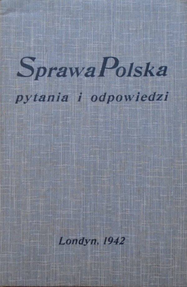 red. Jan Światosławski • Sprawa polska. Pytania i odpowiedzi [1942]