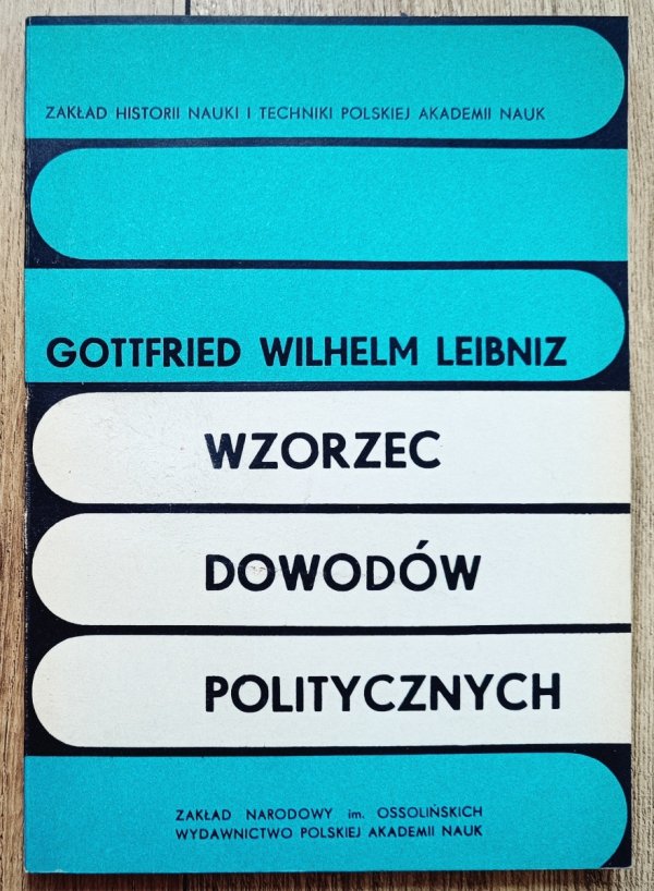 Gottfried Wilhelm Leibniz Wzorzec dowodów politycznych