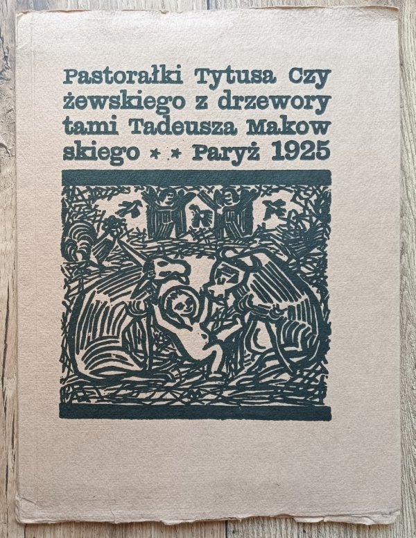 Pastorałki Tytusa Czyżewskiego z drzeworytami Tadeusza Makowskiego / reprint