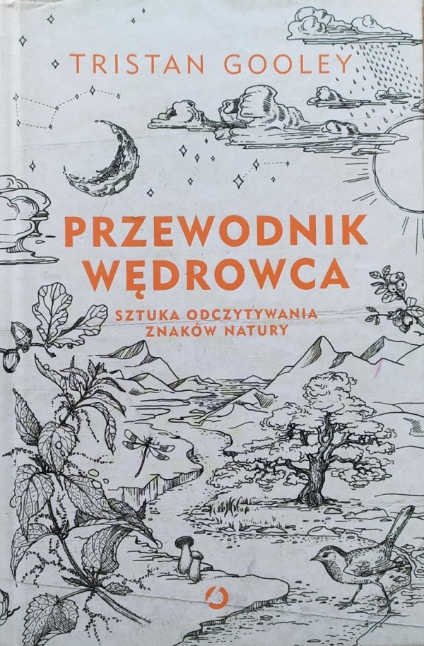 Tristan Gooley Przewodnik wędrowca. Sztuka odczytywania znaków natury
