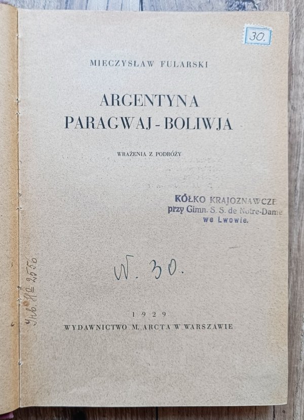 Mieczysław Fularski Argentyna - Paragwaj - Boliwia. Wrażenia z podróży / 1929