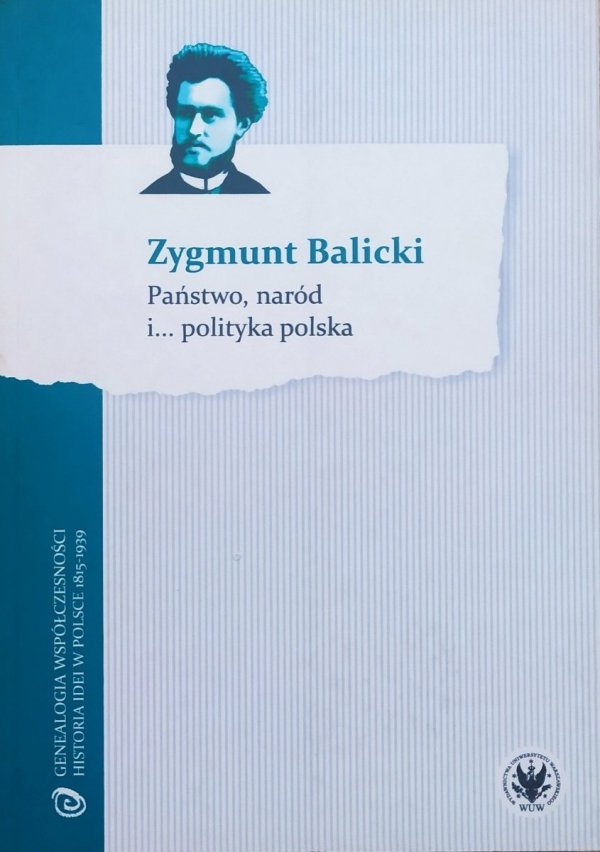 Zygmunt Balicki Państwo, naród i polityka polska