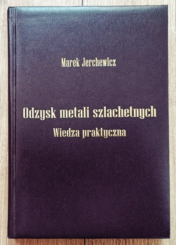 Marek Jerchewicz Odzysk metali szlachetnych. Wiedza praktyczna