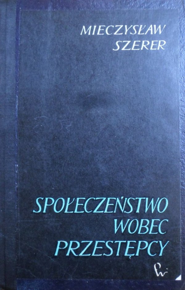 Mieczysław Szerer • Społeczeństwo wobec przestępcy