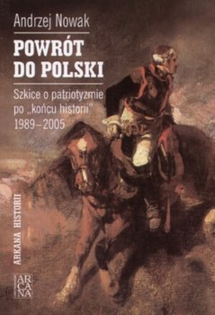 Andrzej Nowak • Powrót do Polski 