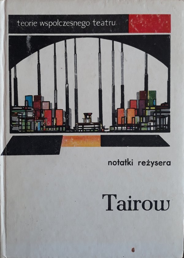 Aleksander Tairow • Notatki reżysera i Proklamacje artysty [Teorie współczesnego teatru]