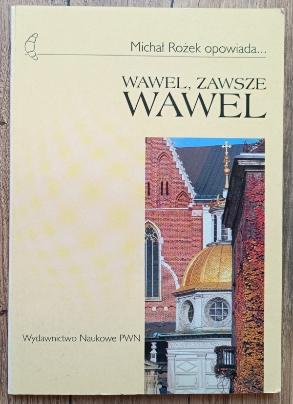 Michał Rożek Wawel, zawsze Wawel