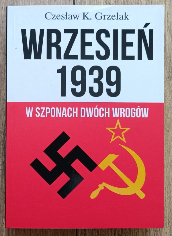 Czesław Grzelak Wrzesień 1939. W szponach dwóch wrogów
