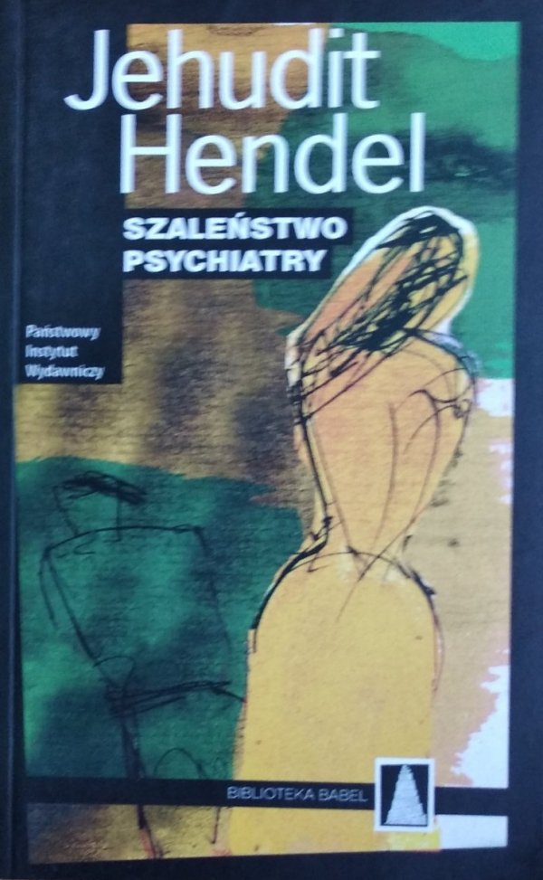 Jehudit Hendel • Szaleństwo psychiatry 
