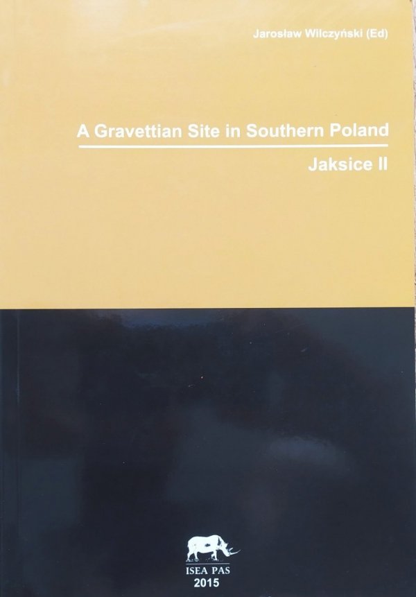 red. Jarosław Wilczyński A Gravettian Site in Southern Poland. Jaksice II