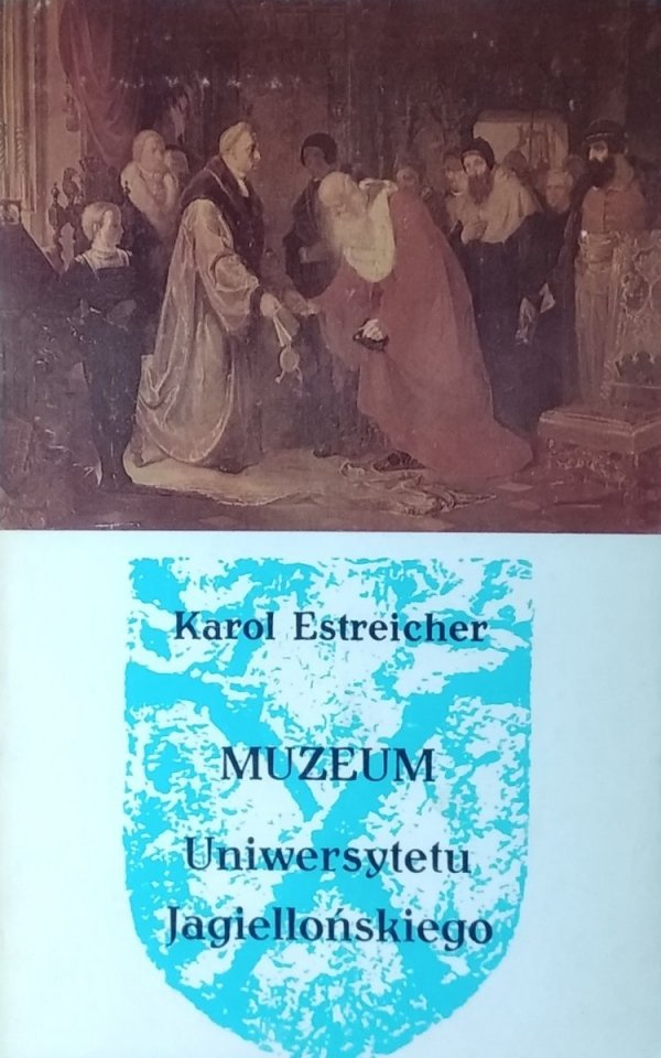 Karol Estreicher • Muzeum Uniwersytetu Jagiellońskiego