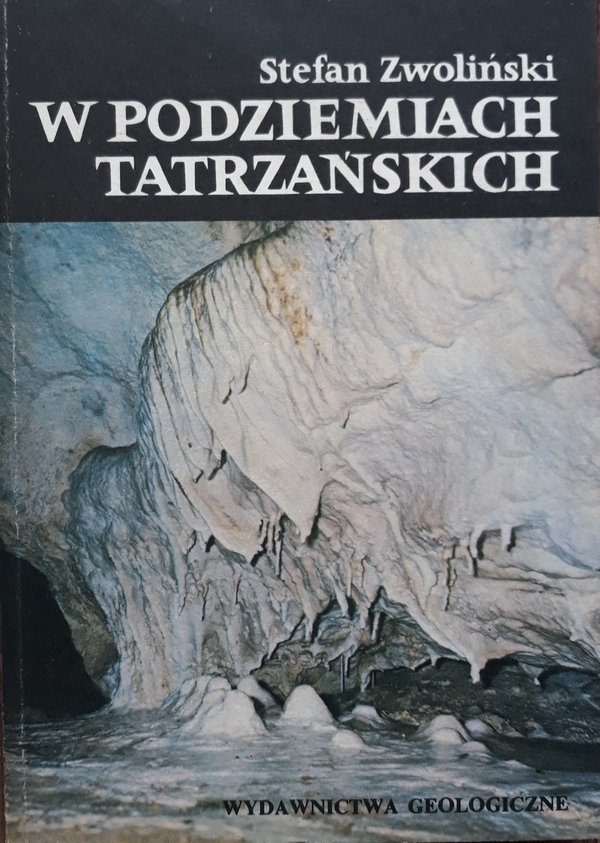 Stefan Zwoliński • W podziemiach tatrzańskich 