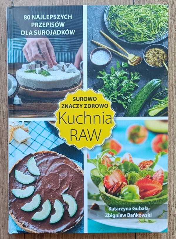 Surowo znaczy zdrowo. Kuchnia RAW