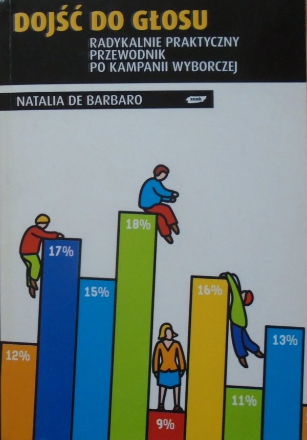 Natalia de Barbaro • Dojść do głosu. Radykalnie praktyczny przewodnik po kampanii wyborczej