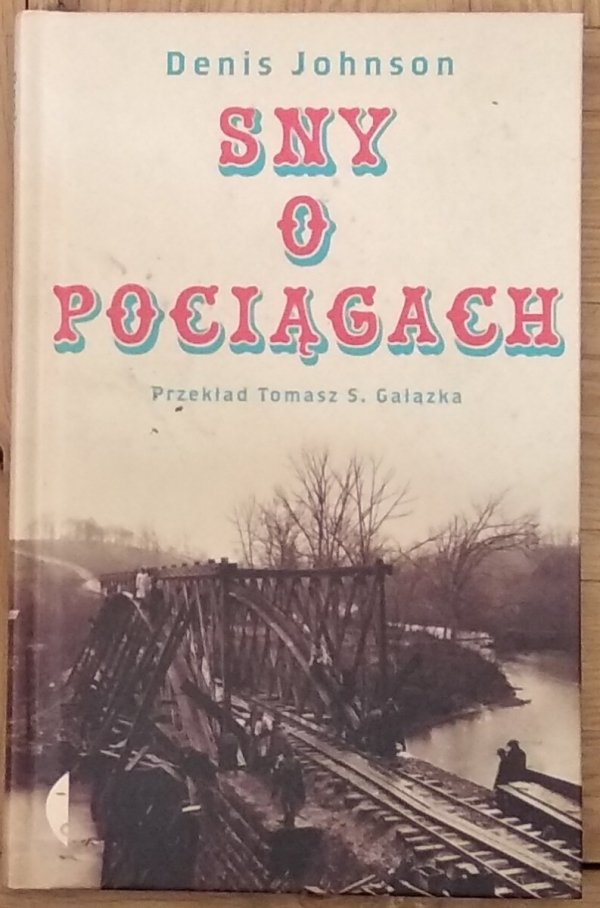Denis Johnson • Sny o pociągach