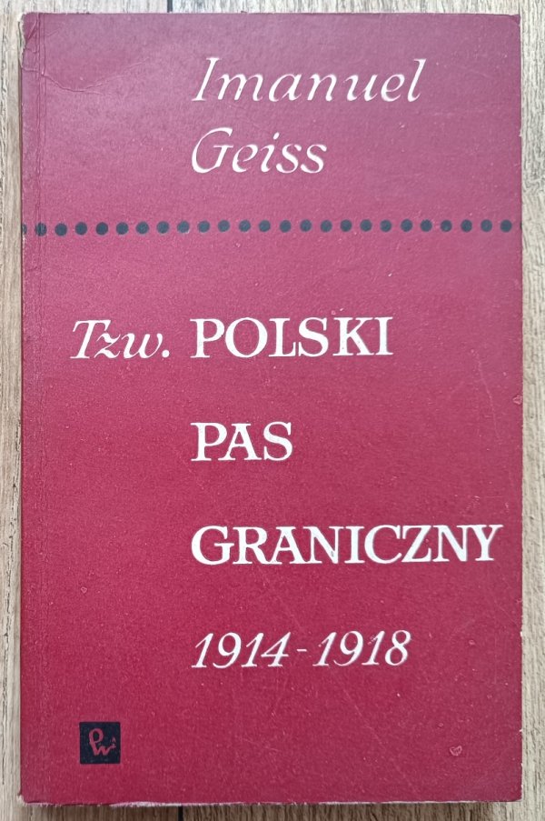 Imanuel Geiss Tzw. polski pas graniczny 1914-1918