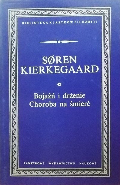 Soren Aabye Kierkegaard • Bojaźń i drżenie. Choroba na śmierć 