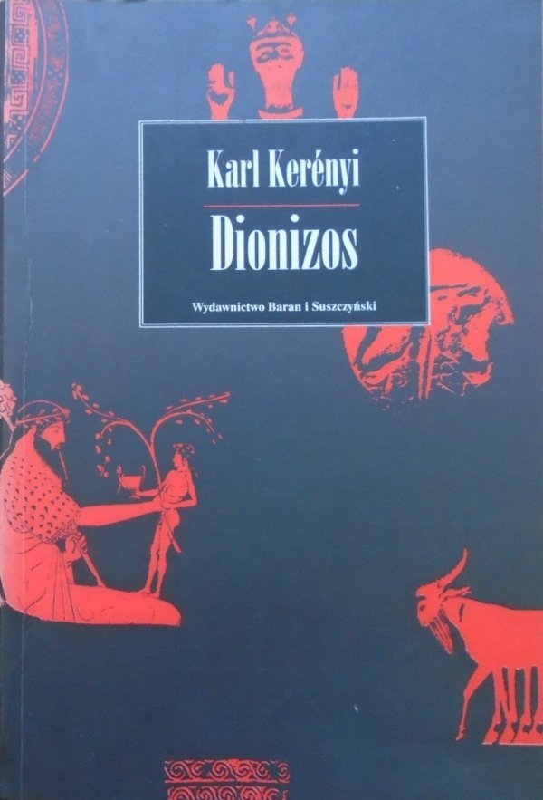 Karl Kerenyi Dionizos. Archetyp życia niezniszczalnego