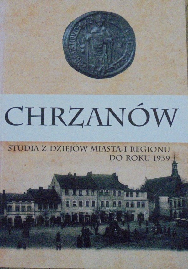 Chrzanów. Studia z dziejów miasta i regionu do roku 1939