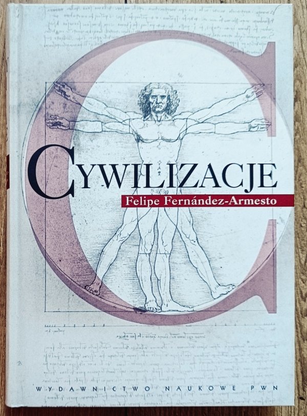 Felipe Fernandez-Armesto Cywilizacje. Kultura, ambicje i przekształcanie natury