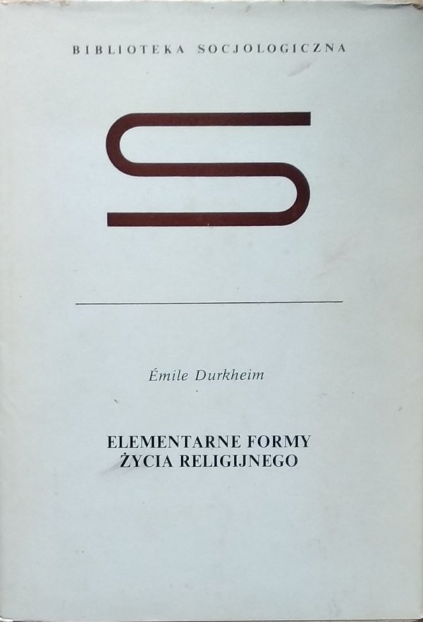 Emile Durkheim • Elementarne formy życia religijnego