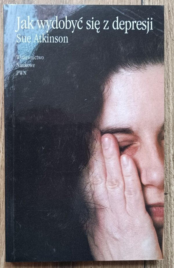 Sue Atkinson Jak wydobyć się z depresji
