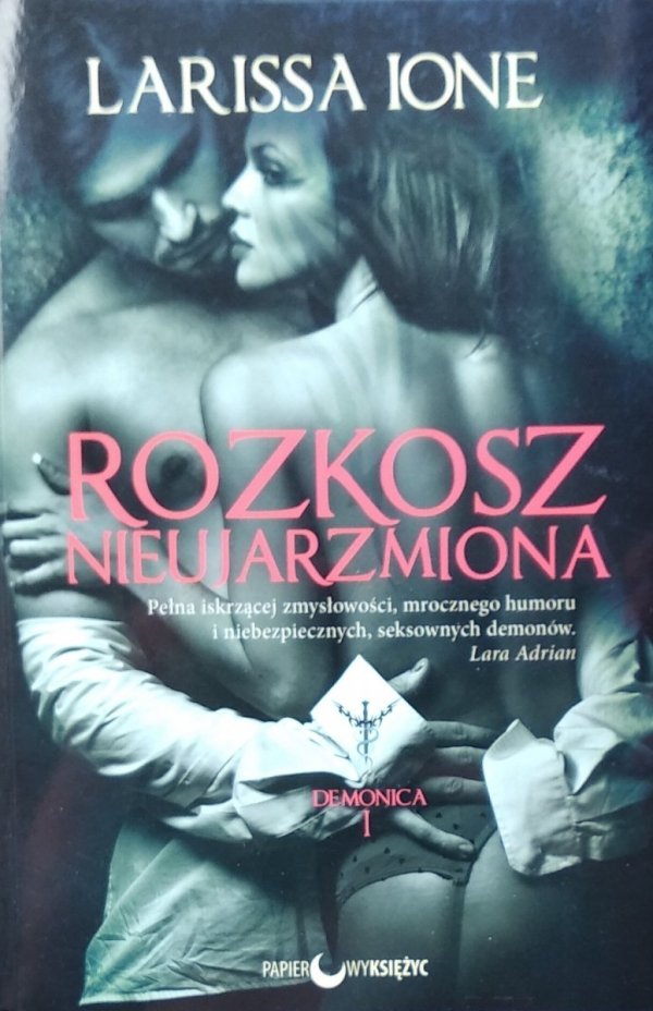 Larissa Ione • Rozkosz nieujarzmiona