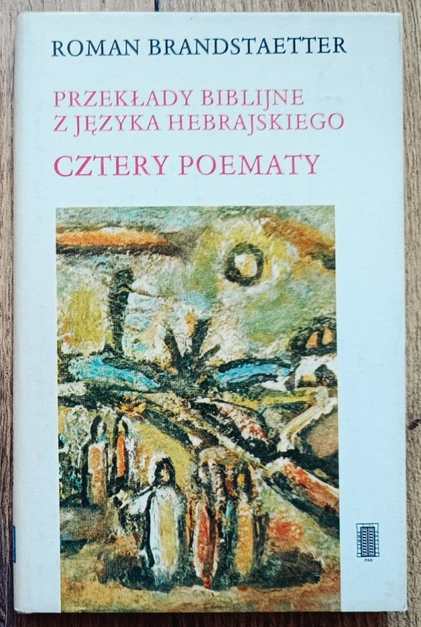 Roman Brandstaetter Cztery poematy. Przekłady biblijne z języka hebrajskiego