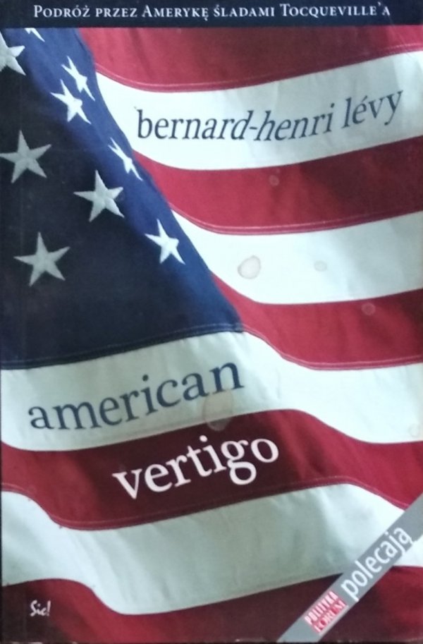 Bernard Henri Levy • American Vertigo