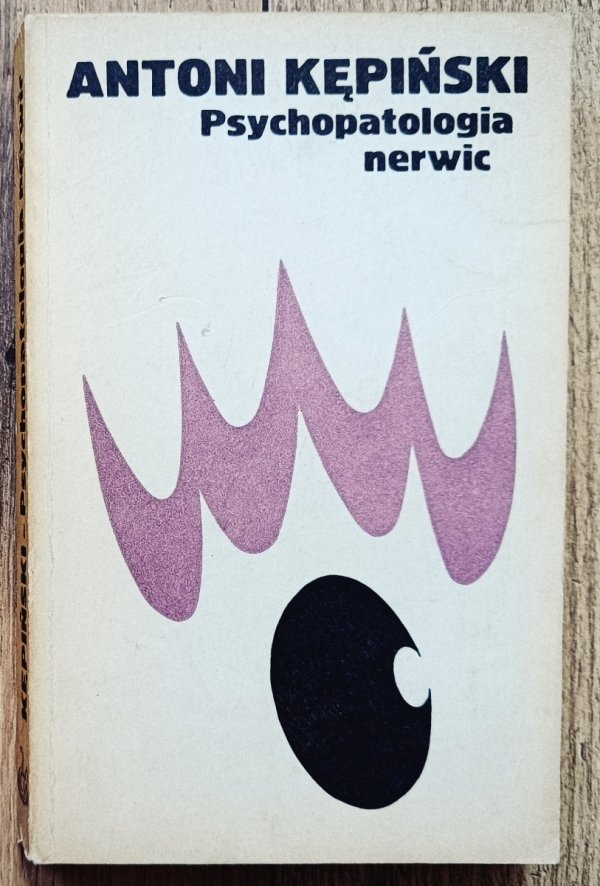 Antoni Kępiński Psychopatologia nerwic