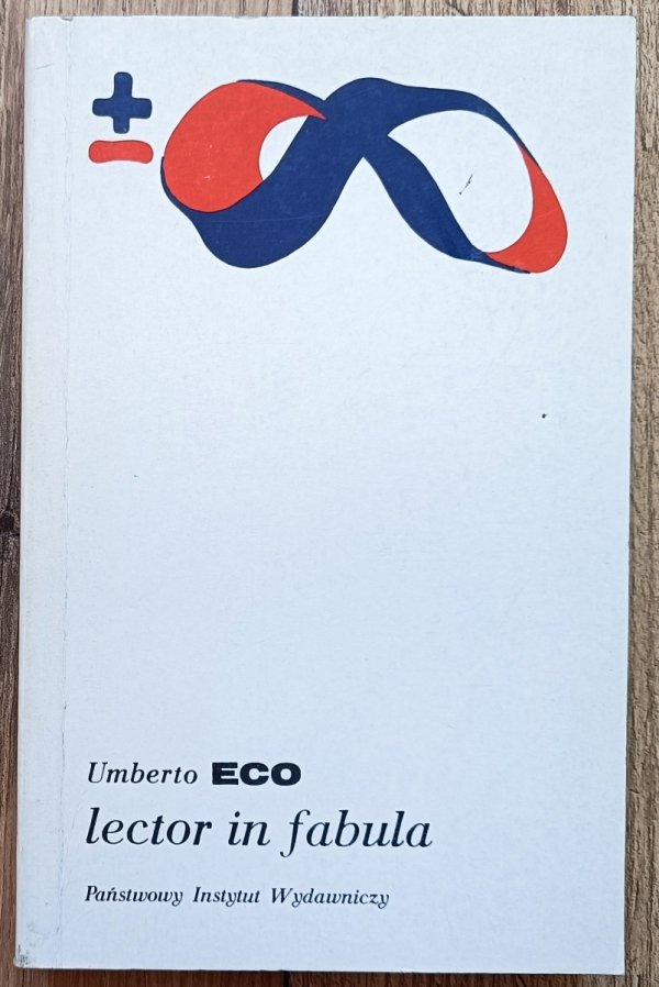Umberto Eco Lector in fabula. Współdziałanie w interpretacji tekstów narracyjnych