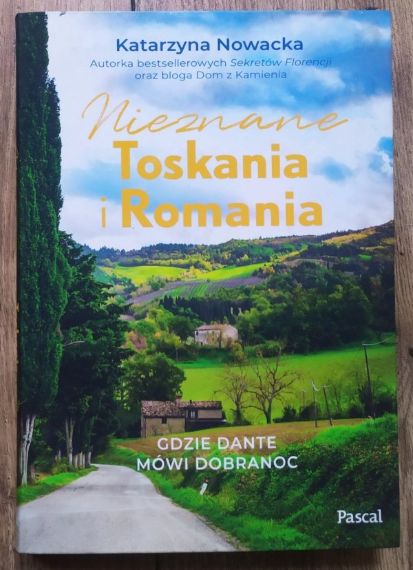 Katarzyna Nowacka Nieznane Toskania i Romania