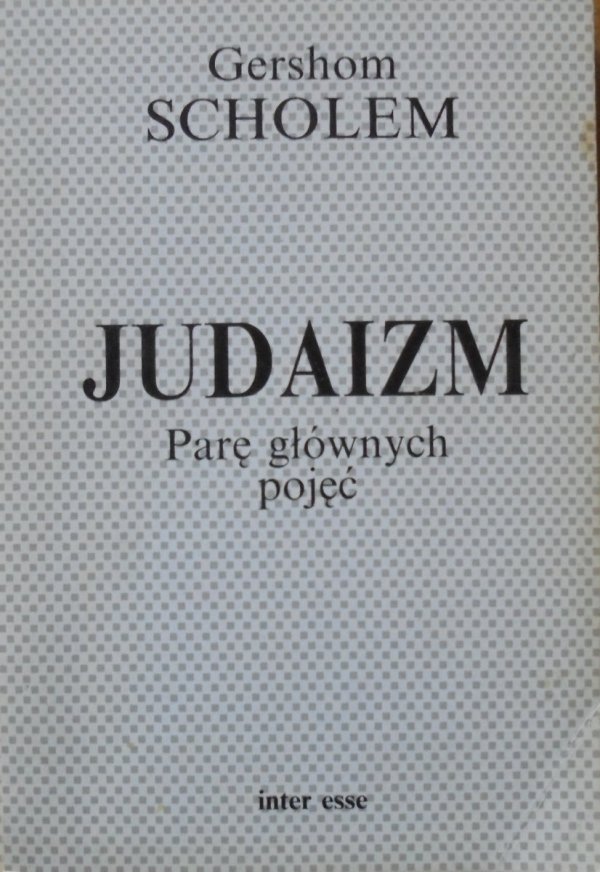Gershom Scholem • Judaizm. Parę głównych pojęć