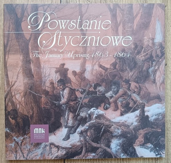 Powstanie Styczniowe 1863-1864: publikacja towarzysząca wystawie